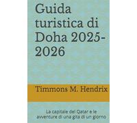 Guida turistica di Doha 2025-2026: La capitale del Qatar e le avventure di una gita di un giorno