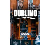 GUIDA TURISTICA DI DUBLINO 2026