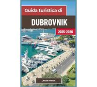 Guida turistica di Dubrovnik 2025-2026: Dai bastioni ai rifugi sul mare: tour a piedi, vicoli nascosti, ristoranti locali e gite alle isole dell'Adriatico