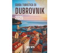 GUIDA TURISTICA DI DUBROVNIK 2025: Misteri, meraviglie e tramonti mediterranei