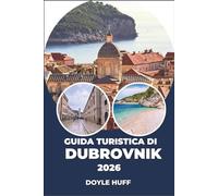 Guida turistica di Dubrovnik 2026: Esplora il centro storico, scopri le isole vicine e vivi la costa dalmata al di là dei porti di scalo delle navi da crociera.