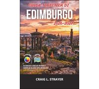 Guida turistica di Edimburgo 2026-2027: Un itinerario a piedi per chi visita il castello per la prima volta, attraverso il Royal Mile e la Città Vecchia.