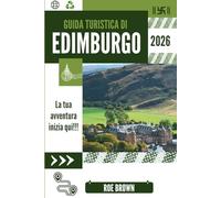 GUIDA TURISTICA DI EDIMBURGO 2026: Dove i ciottoli sussurrano e i segreti della città si svelano