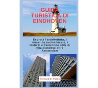 GUIDA TURISTICA DI EINDHOVEN: Esplora l'architettura, i musei, la cucina locale, i festival e l'autentico stile di vita olandese oltre Amsterdam