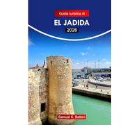 Guida turistica di El Jadida 2026: Esplora la città portoghese di Mazagan, in Marocco: attrazioni, cultura, cucina e gemme nascoste con i consigli degli esperti