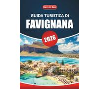 Guida Turistica di Favignana 2026: Esplora la gemma nascosta della Sicilia, pianifica le avventure sull'isola, le migliori spiagge, la cucina locale e le attrazioni imperdibili per la tua vacanza