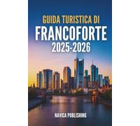 GUIDA TURISTICA DI FRANCOFORTE 2025-2026: Il cuore pulsante della Germania moderna