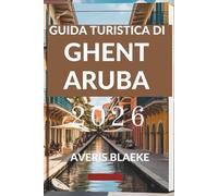 GUIDA TURISTICA DI GHENT ARUBA 2026: Esplora i segreti meglio custoditi di questo paradiso tropicale