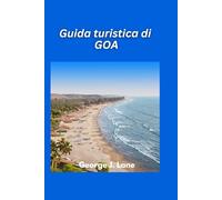 Guida turistica di GOA 2025: Sole, sabbia, spiritualità e spezie: la tua fuga perfetta a Goa