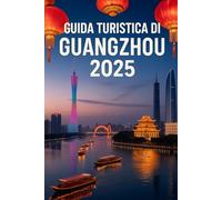GUIDA TURISTICA DI GUANGZHOU 2025: La mappa definitiva per raggiungere monumenti iconici, una cultura ricca, delizie gastronomiche e tesori nascosti nella capitale del Guangdong