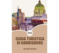 Guida turistica di Harrisburg 2026: Scopri il fascino della capitale della Pennsylvania: storia, avventure sul lungofiume, cibo locale e segreti per ogni viaggiatore