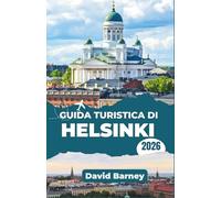 Guida turistica di Helsinki 2026: Naviga come un abitante del posto con un piano strutturato per l'architettura, la cultura del caffè e i sentieri costieri
