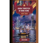 Guida turistica di Hong Kong 2024-2025: Scopri luoghi d'interesse, esperienze culinarie e attrazioni culturali da non perdere
