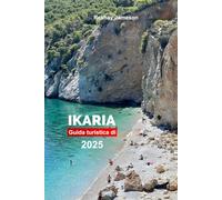 Guida turistica di Ikaria 2025: Esplora l'isola della Grecia: spiagge, gite in barca, cucina e gemme nascoste con consigli da insider