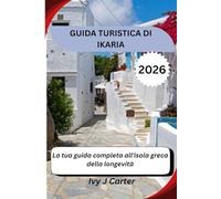 GUIDA TURISTICA DI IKARIA 2026: La tua guida completa all'isola greca della longevità