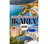 GUIDA TURISTICA DI IKARIA 2026: Scopri l'isola greca della longevità: una guida turistica completa del 2026 alle spiagge, ai villaggi, ai festival e al segreto per vivere bene di Ikaria