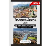 GUIDA TURISTICA DI INNSBRUCK 2026: Una guida completa al gioiello montanodell'Austria.