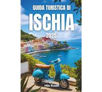 GUIDA TURISTICA DI ISCHIA 2025: Un tramonto, un segreto alla volta