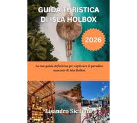 GUIDA TURISTICA DI ISLA HOLBOX 2026: La tua guida definitiva per esplorare il paradiso nascosto di Isla Holbox
