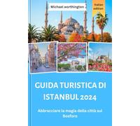 GUIDA TURISTICA DI ISTANBUL 2024: Abbracciare la magia della città sul Bosforo