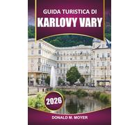 Guida turistica di Karlovy Vary 2026: Pianifica la tua visita con le migliori attrazioni, terme, siti storici, cucina locale e consigli pratici