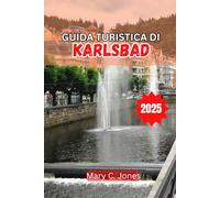 GUIDA TURISTICA DI KARLSBAD 2025: I migliori resort spa, attrazioni storiche, i migliori ristoranti, avventure in famiglia e consigli di viaggio stagionali per il 2025