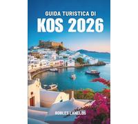 GUIDA TURISTICA DI KOS 2026: Esplora le splendide spiagge e la storia antica della Grecia