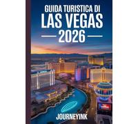 Guida Turistica Di Las Vegas 2026: Manuale del viaggiatore esperto per scoprire il meglio di Las Vegas: la guida definitiva del 2026 ad hotel, ristoranti, attrazioni ed esperienze locali.