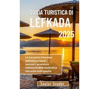 GUIDA TURISTICA DI LEFKADA 2025: La tua porta d'accesso definitiva a tesori nascosti, avventure indimenticabili e autentica vita sulle isole greche
