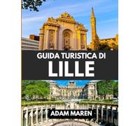 GUIDA TURISTICA DI LILLE 2025