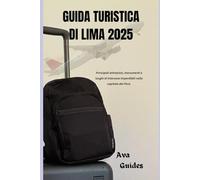 GUIDA TURISTICA DI LIMA 2025: Principali attrazioni, monumenti e luoghi di interesse imperdibili nella capitale del Perù.