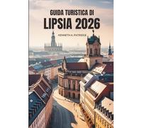 GUIDA TURISTICA DI LIPSIA 2026: Esplora la cultura, la storia e i tesori nascosti nel cuore creativo della Germania