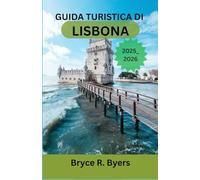 GUIDA TURISTICA DI LISBONA 2025-2026: Il compagno completo della Città della Luce e della Vita del Portogallo