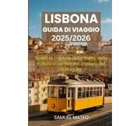 GUIDA TURISTICA DI LISBONA 2025/2026: Scopri la capitale della storia, della cultura e del fascino costiero del Portogallo