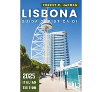 GUIDA TURISTICA DI LISBONA 2025: Quartieri autentici, gemme nascoste, consigli locali e itinerari da esplorare