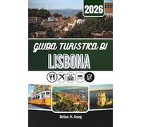 GUIDA TURISTICA DI LISBONA 2026: Dalle mattine lungo il fiume ai panorami dalle colline e ai sapori notturni