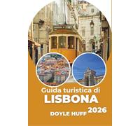 Guida turistica di Lisbona 2026: Esplora ogni quartiere, festival e linea del tram come un abitante del posto.
