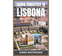 Guida turistica di Lisbona 2026: Percorsi culturali, avventure culinarie e viaggi panoramici attraverso l'Atlantic Gateway