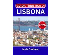 GUIDA TURISTICA DI LISBONA 2026: Scopri quartieri senza tempo, punti panoramici, fughe costiere, sapori locali indimenticabili ed esperienze autentiche al di fuori dei soliti percorsi turistici