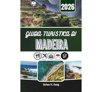 GUIDA TURISTICA DI MADEIRA 2026: Nel cuore di un'isola plasmata dalla natura e dalla cultura