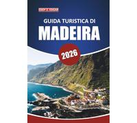 Guida turistica di Madeira 2026: Scopri la cultura, le attività, le attrazioni imperdibili e le meraviglie paesaggistiche delle isole con itinerari dettagliati nel paradiso atlantico del Portogallo