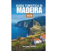 GUIDA TURISTICA DI MADEIRA 2026: Scopri sentieri, panorami e vita in Portogallo