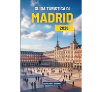 GUIDA TURISTICA DI MADRID 2026: Scopri la ricca cultura e le delizie culinarie della Spagna