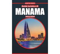 Guida turistica di Manama 2025-2026: La tua guida definitiva alla storia, ai siti culturali, al cibo locale, alle cose da fare e agli itinerari per esplorare la capitale del Bahrain