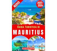 Guida Turistica di Mauritius 2025-2026: Esplora le principali attrazioni di Mauritius, spiagge nascoste, curiosità locali e itinerari consigliati esperti per un'esperienza indimenticabile sull'isola