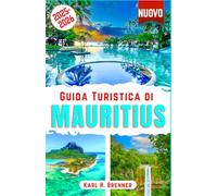 Guida Turistica di Mauritius 2025-2026: La guida definitiva per scoprire le migliori attrazioni, le spiagge nascoste e le attività locali uniche di Mauritius con consigli da esperti