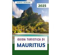Guida Turistica Di Mauritius 2025: Esplora la cultura della bellezza e le gemme nascoste dell'isola paradisiaca