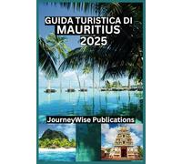 GUIDA TURISTICA DI MAURITIUS 2025: “La vostra guida completa per esplorare il paradiso”