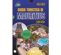 GUIDA TURISTICA DI MAURITIUS 2026: Sentieri illuminati dal sole, strade colorate e lo spirito dell'isola che porterai a casa
