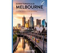 Guida turistica di Melbourne: Le principali attrazioni, i monumenti e i luoghi di interesse da non perdere in una delle città più belle dell'Australia.